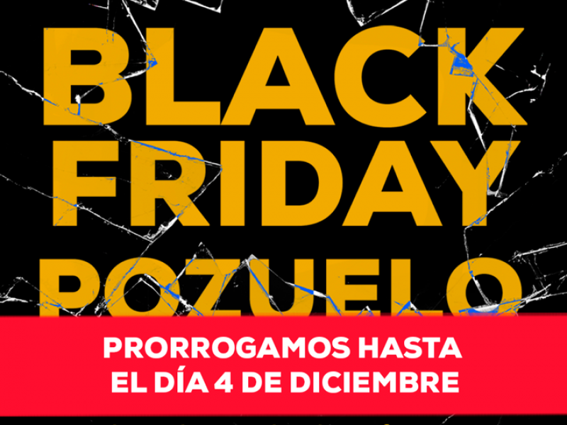 Black Friday Pozuelo PRorrogado